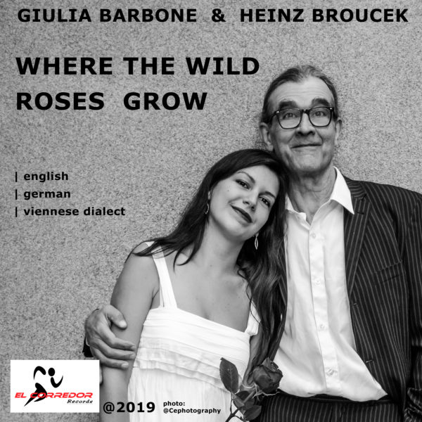 Giulia Barbone & Heinz Broucek - WHERE THE WILD ROSES GROW